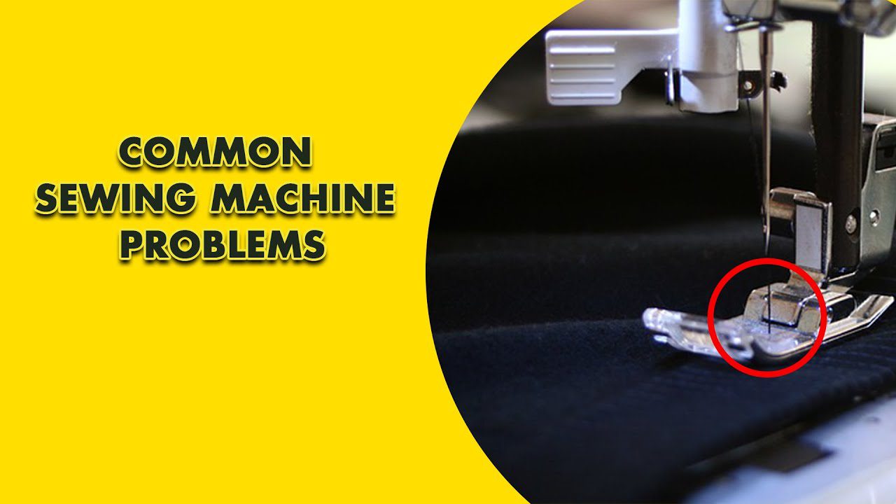 Sewing machine problems and remedies