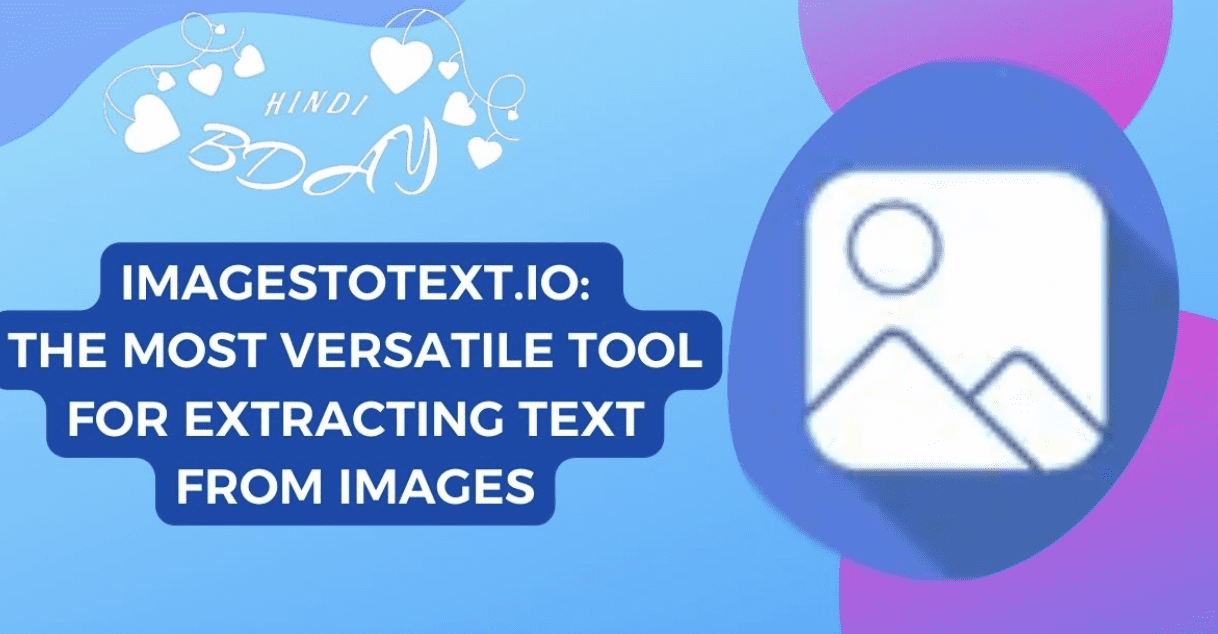 Imagestotext.io: The Most Versatile Tool for Extracting Text From Images