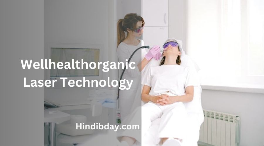 wellhealthorganic laser technology